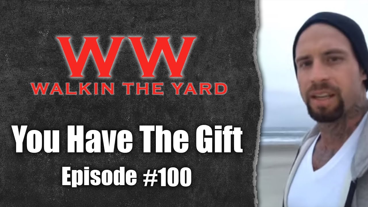 Wes Watson- Walkin The Yard: You Have The Gift