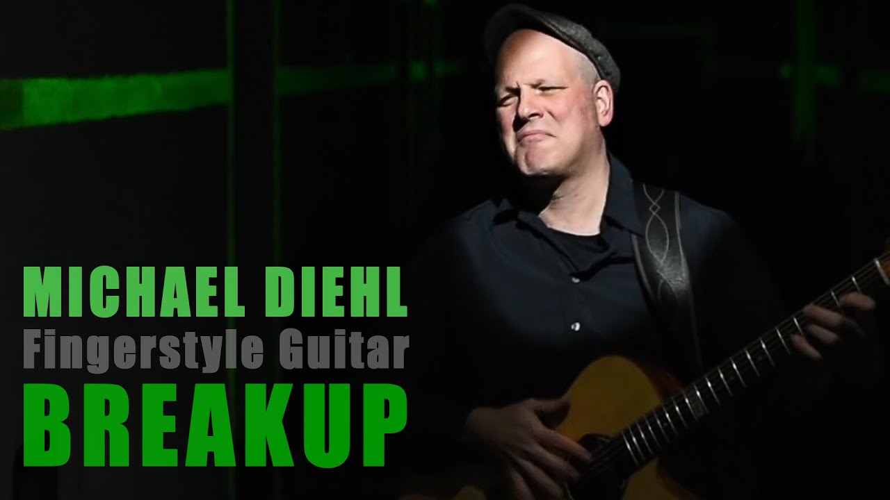 Michael Diehl Fingerstyle Guitar - Breakup