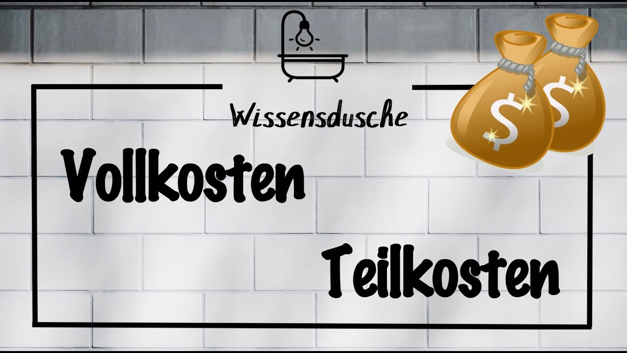 Was versteht man unter der Vollkostenrechnung/Teilkostenrechnung? (Systematik) I Wissensdusche
