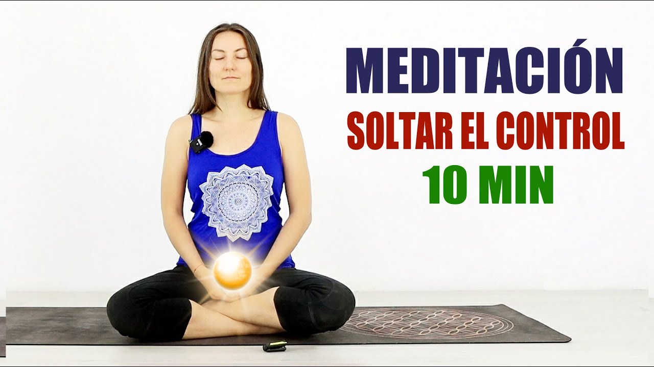 MEDITACI&Oacute;N PARA SOLTAR EL CONTROL Y DEJAR IR | MalovaElena