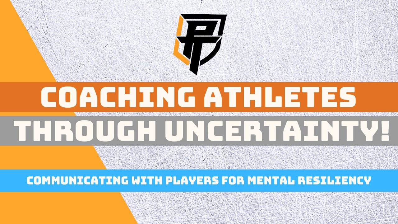 Coaching young athletes through UNCERTAINTY | Communicating with players for mental resiliency