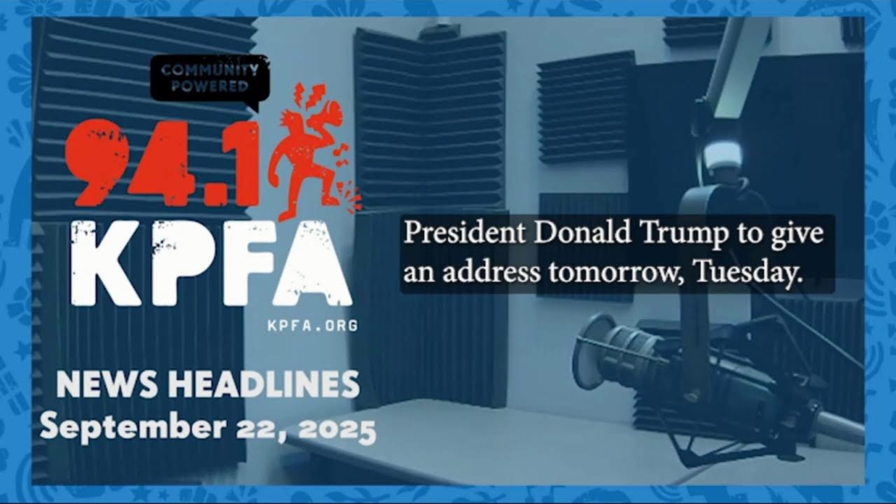 KPFA News Headlines September 22, 2025