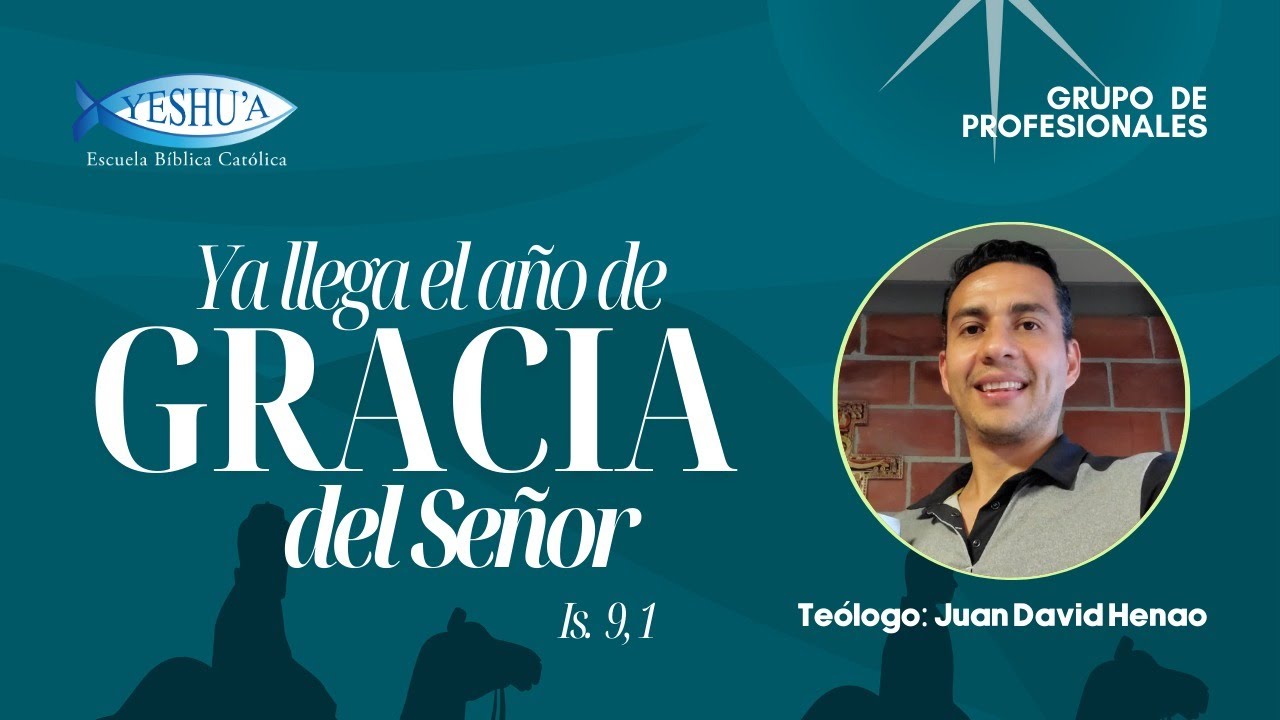 Ya llega el año de Gracia del Señor - Teólogo Juan David Henao