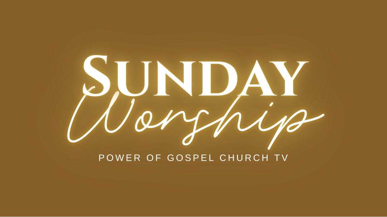 Walking in the Power of God / POWER OF GOSPEL CHURCH
