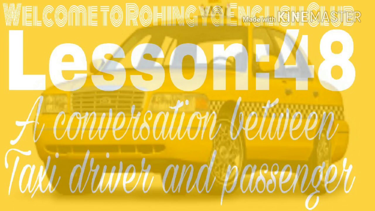 Lesson 48 conversation between Taxi driver and passenger in Rohingya English Club