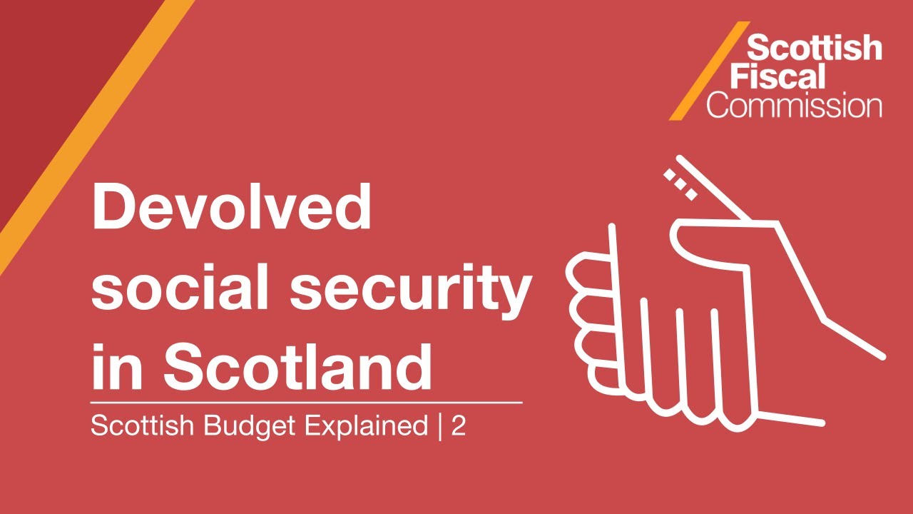Devolved social security in Scotland | Scottish Budget Explained