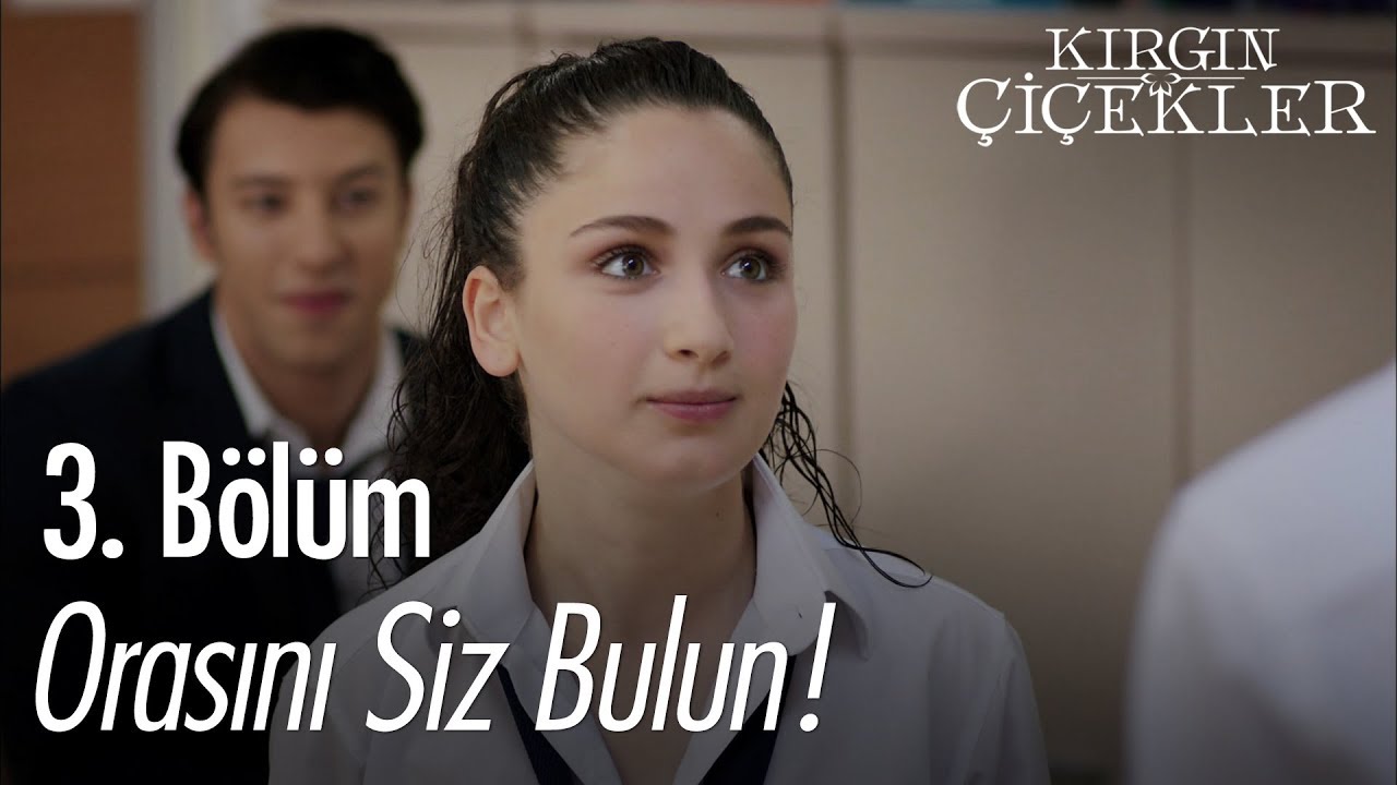 Orasını siz bulun! - Kırgın Çiçekler 3. Bölüm