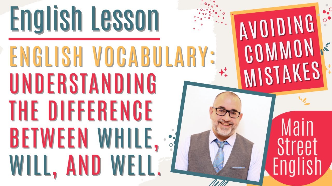 English Lesson: Avoiding Common Mistakes 🗣️ Understanding 'While,' 'Will,' & 'Well' 📚 ESL Learners 📚