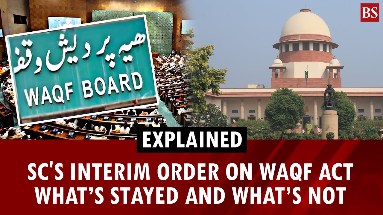 Explained | SC's interim order on Waqf Act: What&rsquo;s stayed & what&rsquo;s not | Waqf board | Waqf property