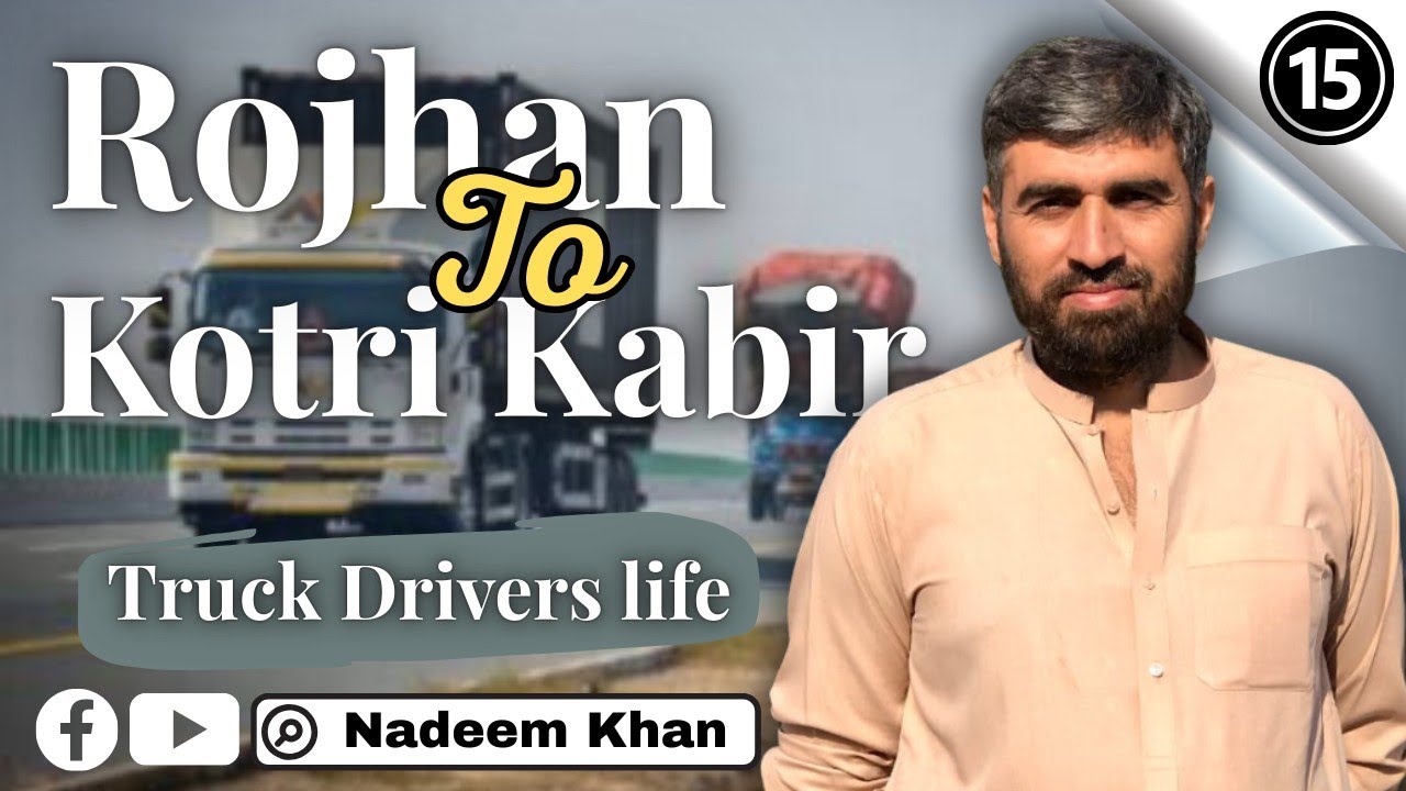 Rojhan to kotri kabir back to Karachi l pakistan truck driver life