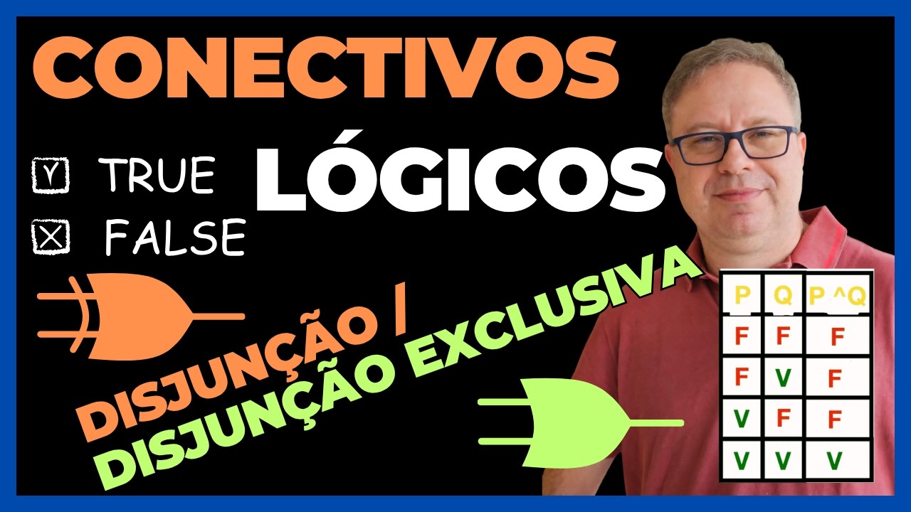 Raciocínio Lógico Matemático - Disjunção Inclusiva & Disjunção Exclusiva - EP 6