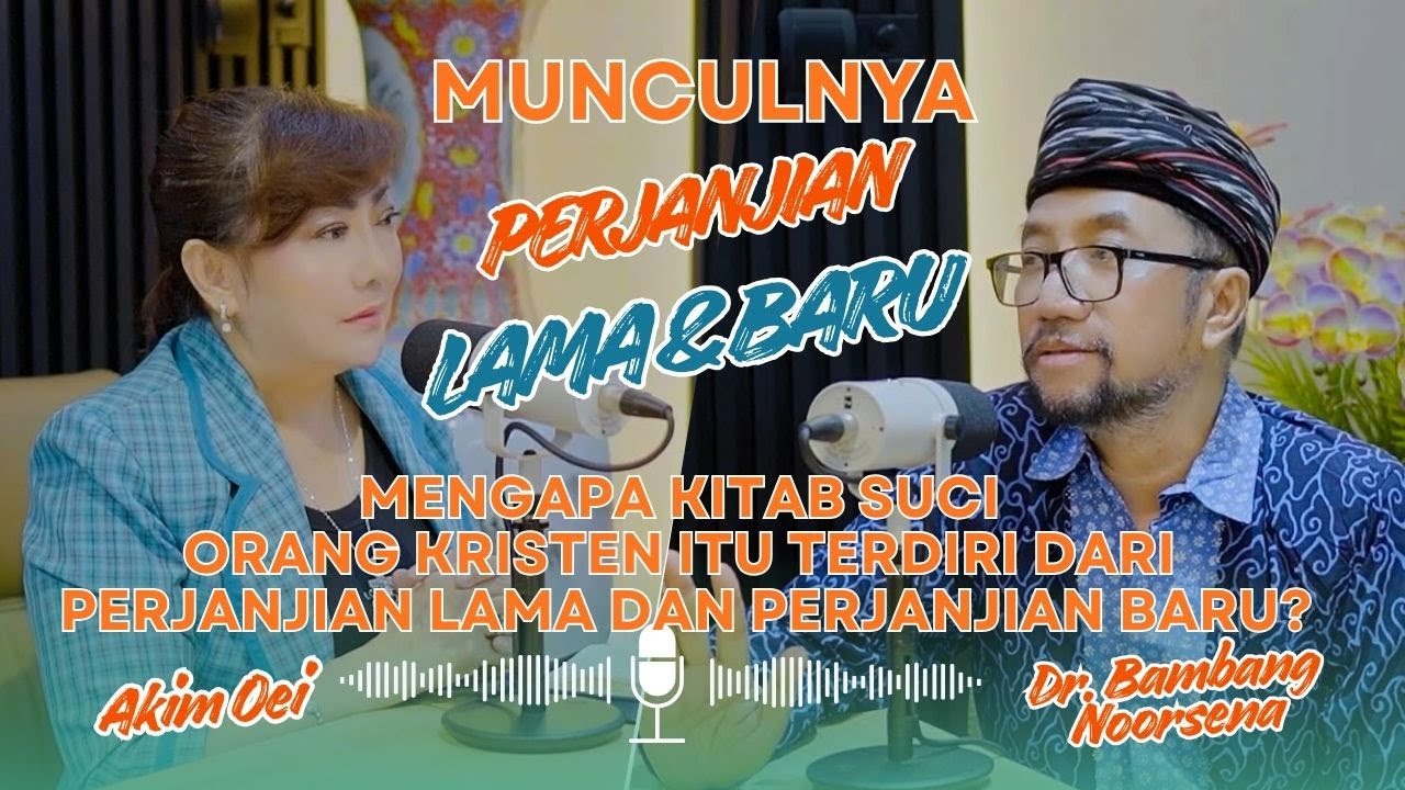 Dr. Bambang Noorsena || MENGAPA ALKITAB TERDIRI DARI  PERJANJIAN LAMA DAN PERJANJIAN BARU.