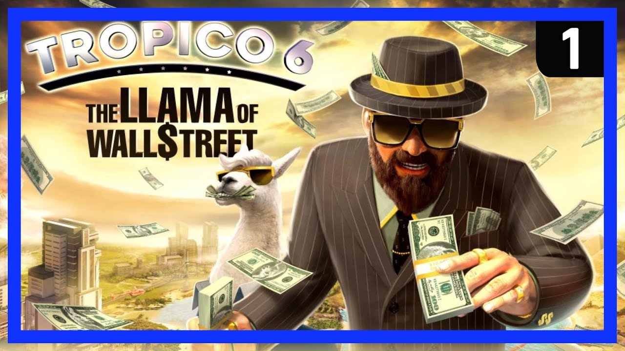 Tropico 6 NEW DLC - The Llama of Wall Street - Ep 1 - Starting Strategy Tips & Tricks!
