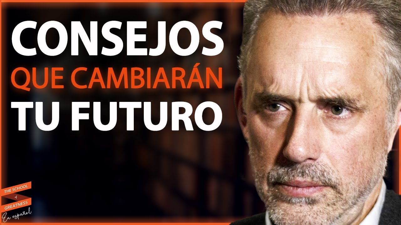 Estos CONSEJOS cambiarán tu futuro | Jordan Perterson