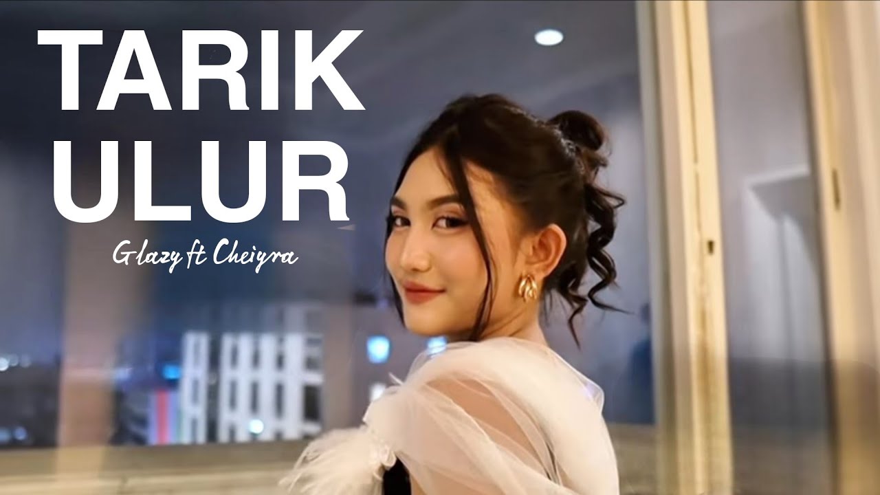 Glazy - Tarik Ulur (Ft Cheiyra)