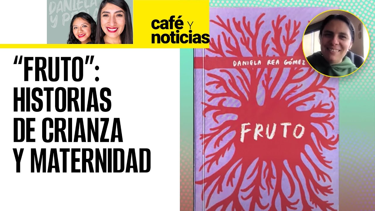 #LaLibretaDeIrma | Daniela Rea explora las historias de crianza y la maternidad en “Fruto”