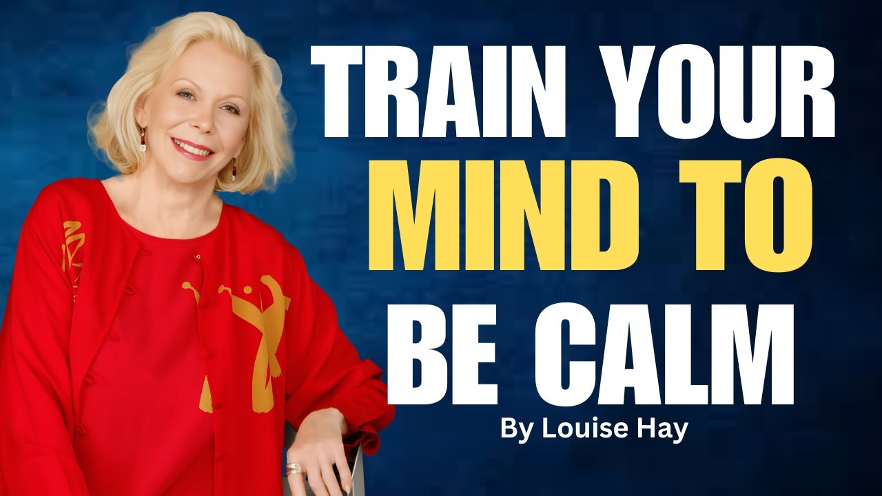 Louise Hay : Train Your Mind to Stay Calm in Every Situation | Life-Changing Speech #calm