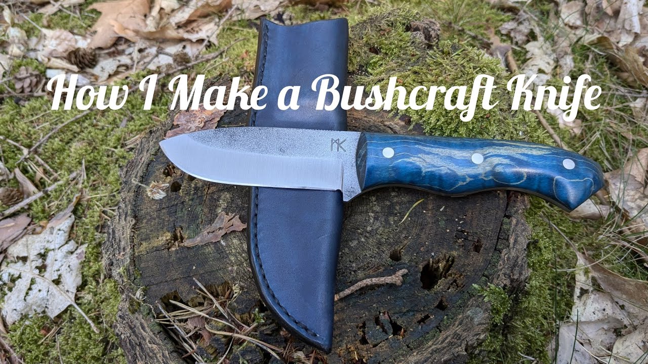How I Make a Bushcraft Knife.