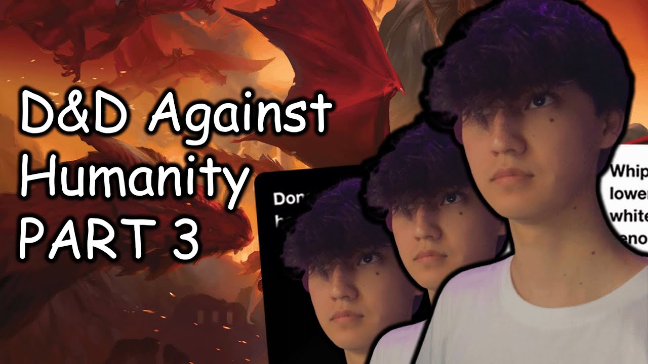 Playing D&D with CARDS AGAINST HUMANITY instead of dice... PART 3