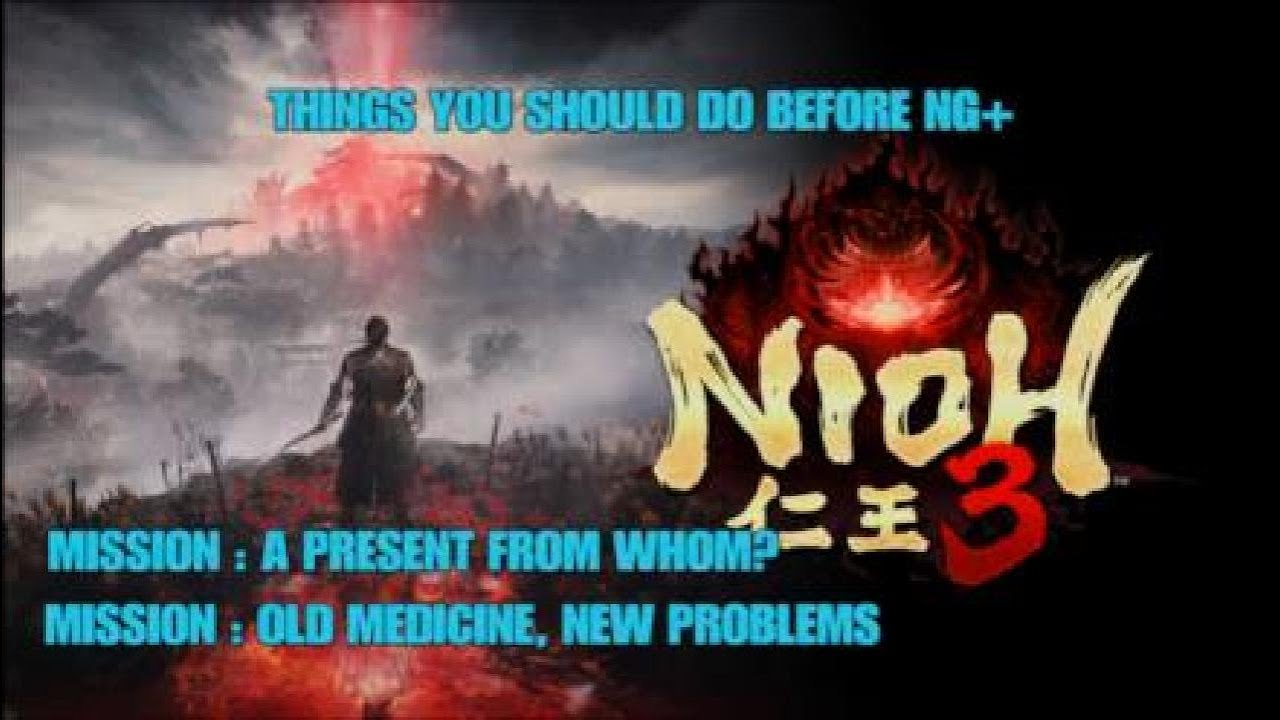 NIOH 3 THINGS YOU SHOULD DO BEFORE NG+