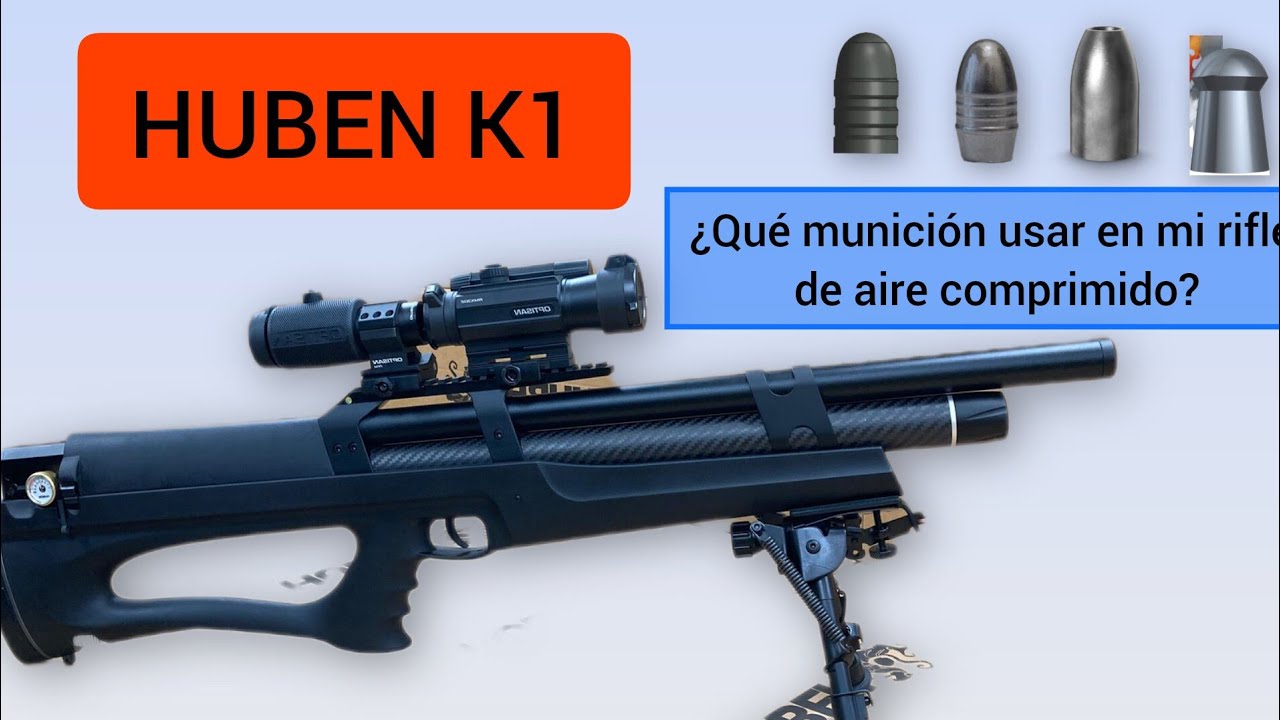 huben k1, ¿que municion usar en mi rifle de aire?