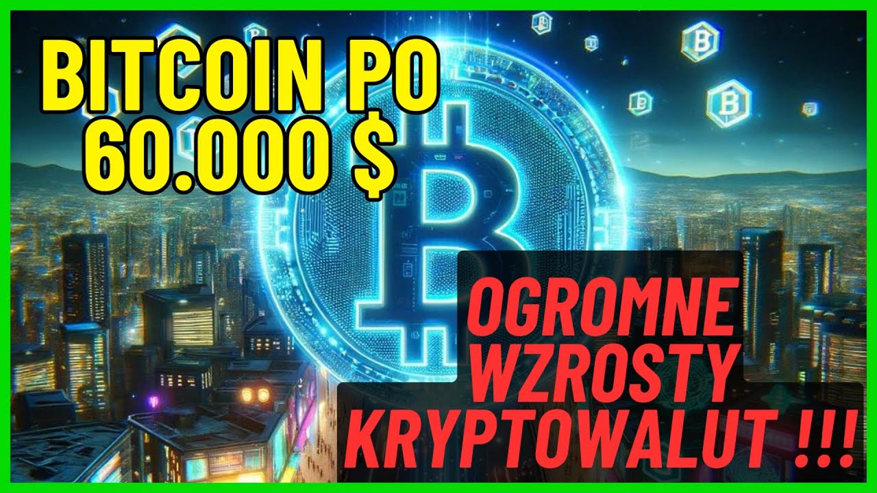 Ogromne wzrosty KRYPTOWALUT - Bitcoin 60000$ !!!