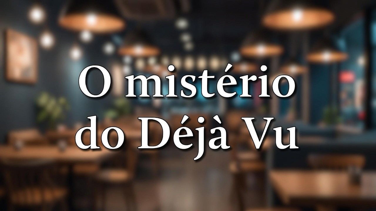 Por que temos Déjà Vu?