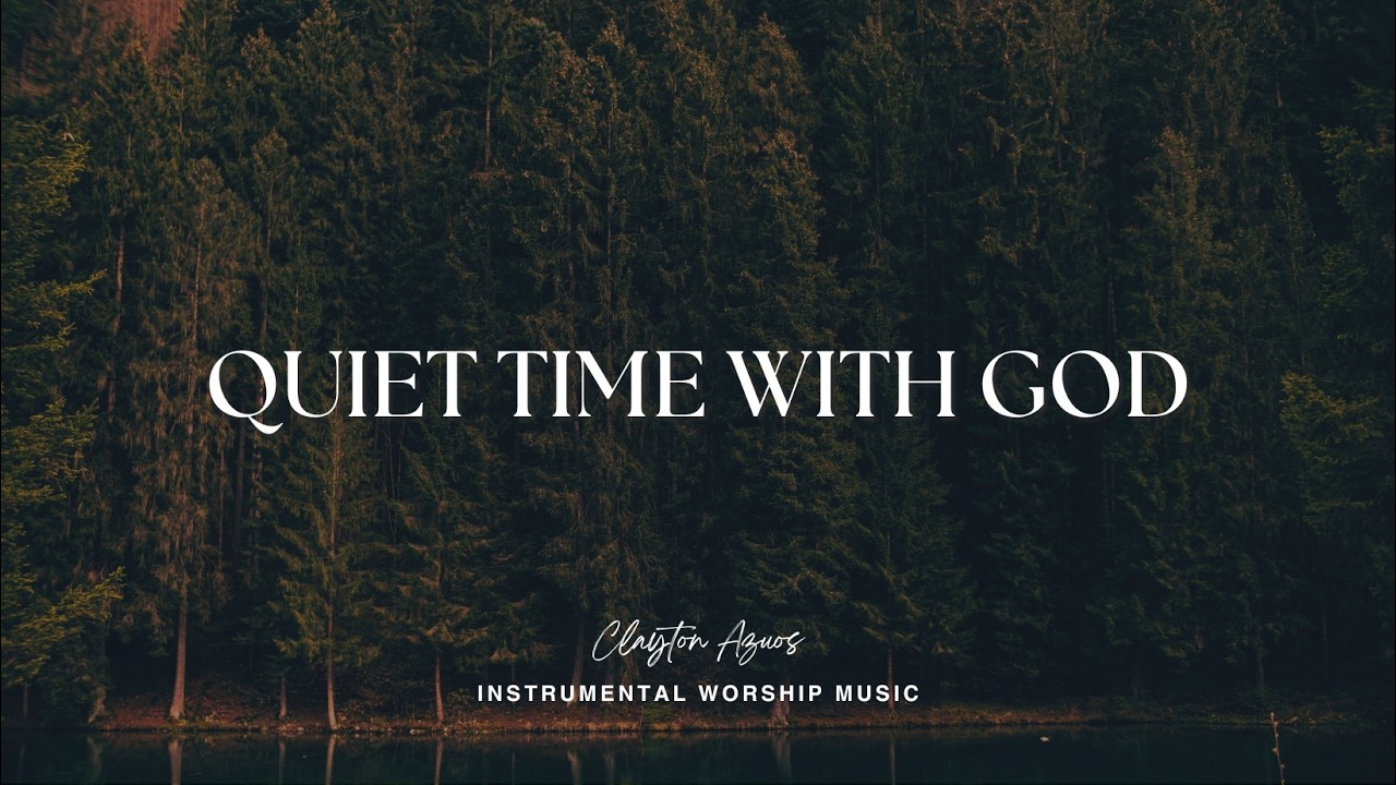 Quiet Time with God | Instrumental Worship Music For Prayer