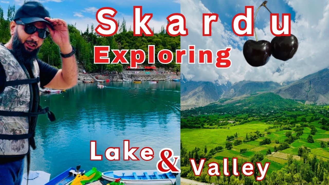 Exploring Skardu | Kachura Lake | Cherry Orchard | Chunda Valley | Ep 04