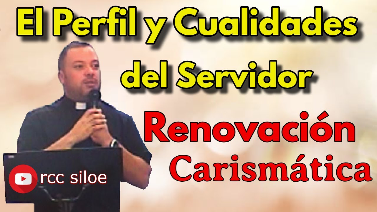 El Perfil y Cualidades del Servidor en la Renovación Carismática - P. Jaime Perez