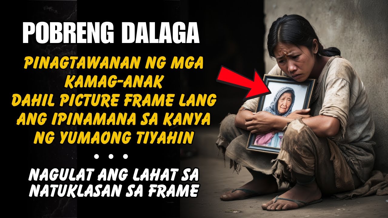 POBRENG DALAGA PINAGTAWANAN DAHIL PICTURE FRAME LANG ANG IPINAMANA SA KANYA NG YUMAONG TIYAHIN