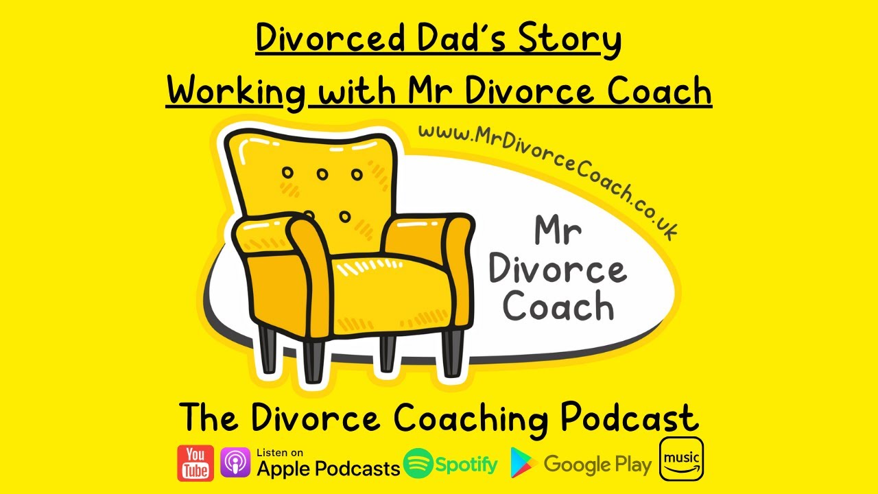 Divorced Dad's Story | Working with Mr Divorce Coach