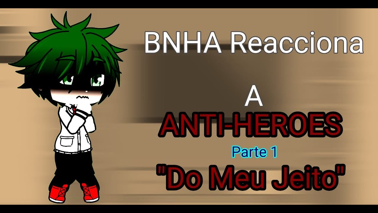BNHA Reacciona a Anti-Héroes 