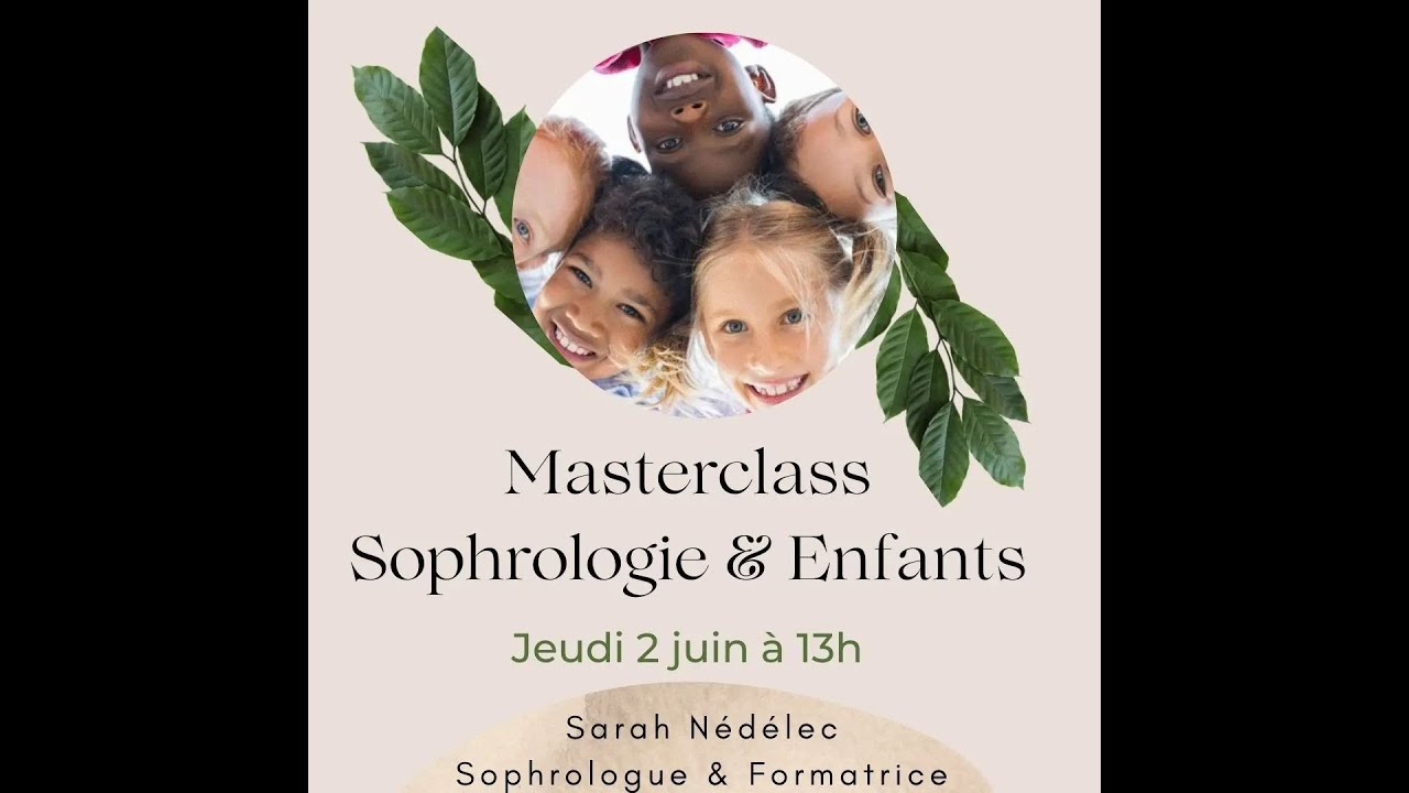 Masterclass Sophrologie & Enfants - Accompagnez au mieux les enfants avec la Sophrologie !