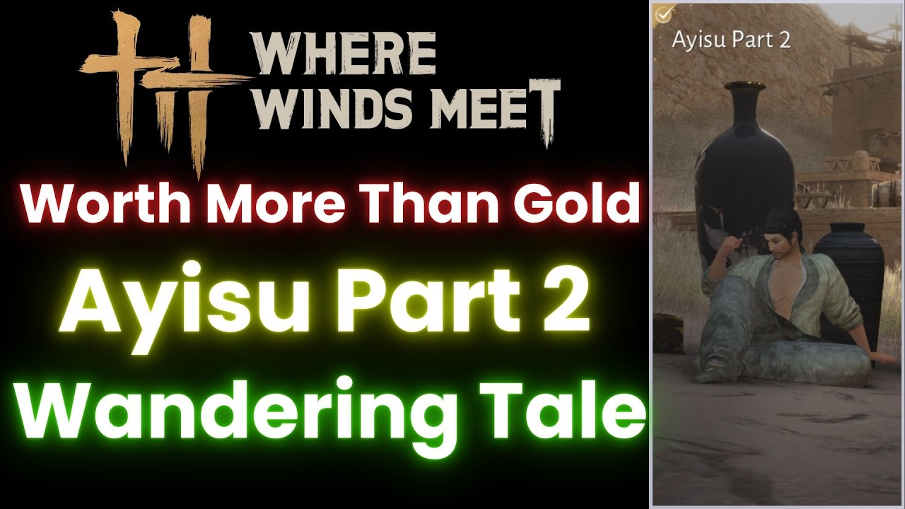 Worth More Than Gold. Ayisu Part 2. Where Winds Meet