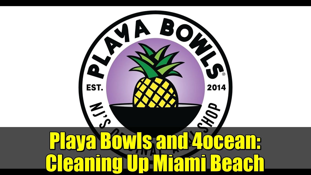 Playa Bowls and 4ocean: Cleaning Up Miami Beach