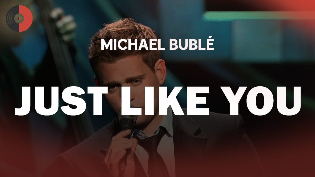 Michael Bublé - Just Like You | Top Songs | Lyrics