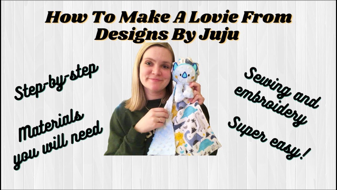 How To Make A Lovie From Designs By Juju / Sewing Tutorial / Sewing and Embroidery / Step-By-Step