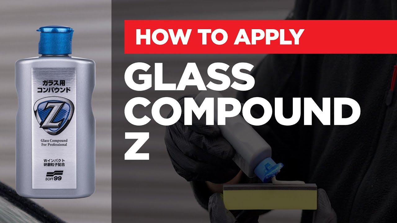 Soft99 &ndash; How to apply: Glass Compound Z