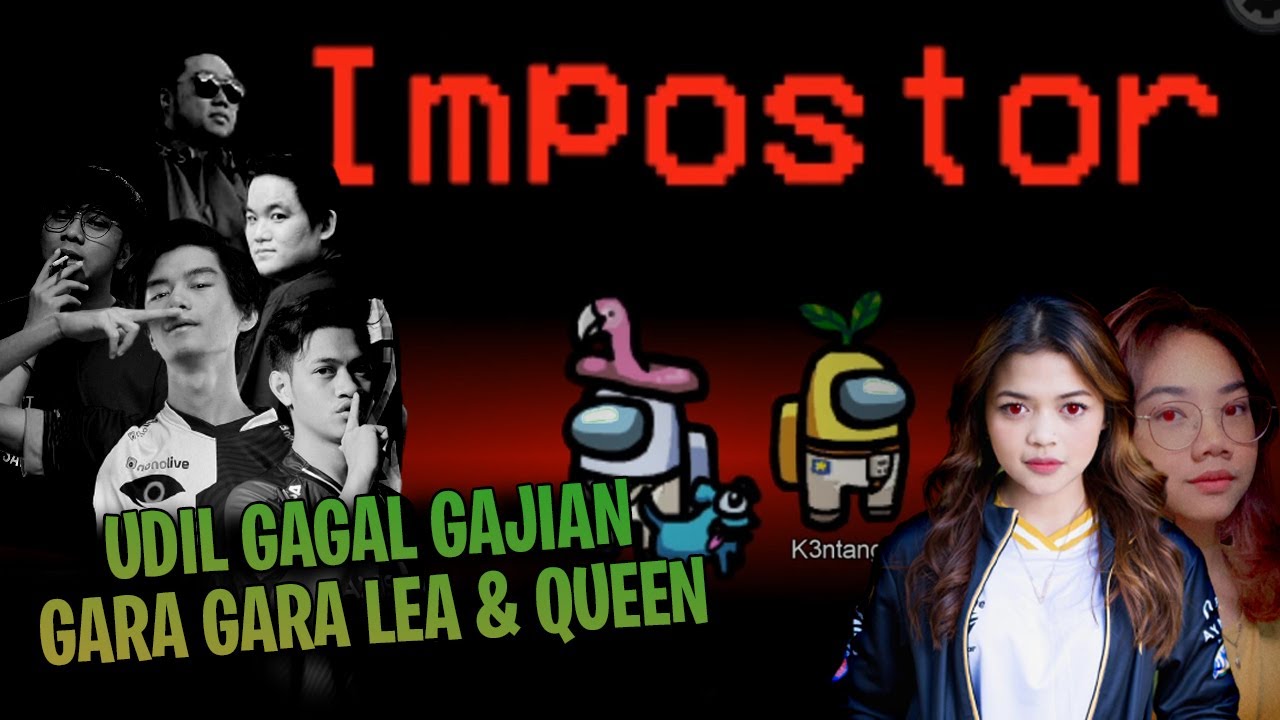 LEA DENDAM SAMA WANN, UDIL GA GAJIAN 3 BULAN !! COMBO QUEENLEA - Among Us With Friends