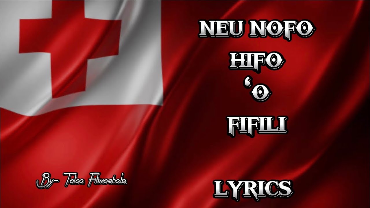 NEU NOFO HIFO ‘O FIFILI Lyrics By- Toloa Filimoehala