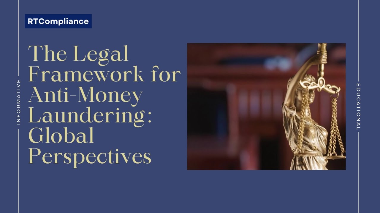 The Legal Framework for Anti-Money Laundering: Global Perspectives