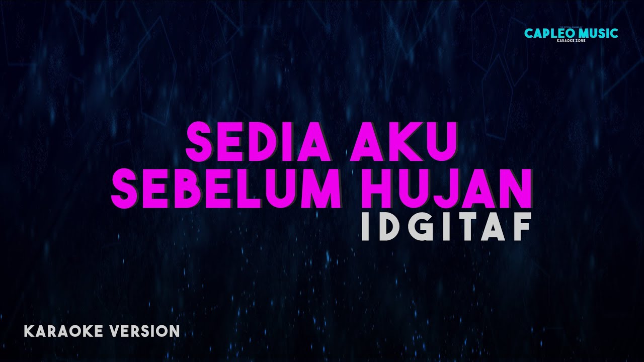 Idgitaf – Sedia Aku Sebelum Hujan (Karaoke Version)