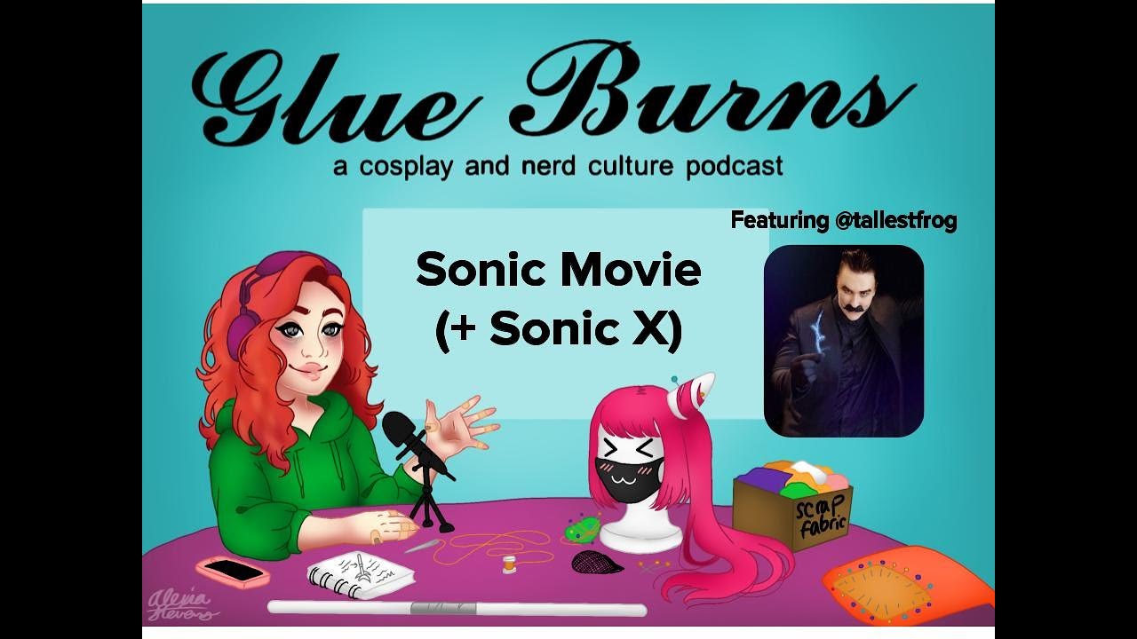 Glue Burns: Sonic Movie and Sonic X Chat (feat  Tallestfrog)