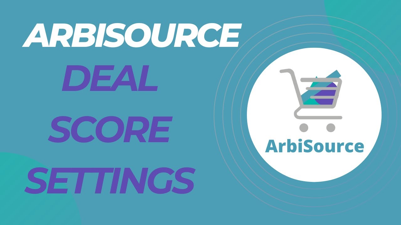 Adjusting Deal Scores in ArbiSource
