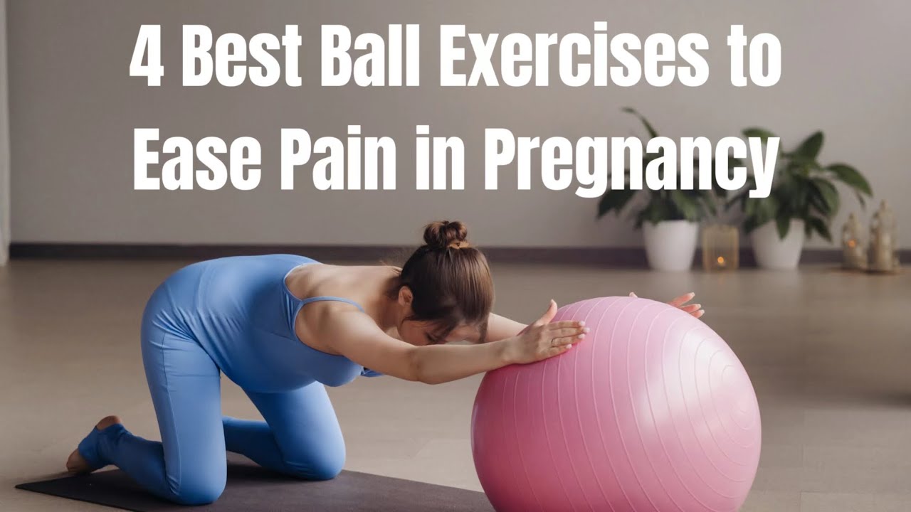 4 Best Ball Exercises to Ease Pain in Pregnancy