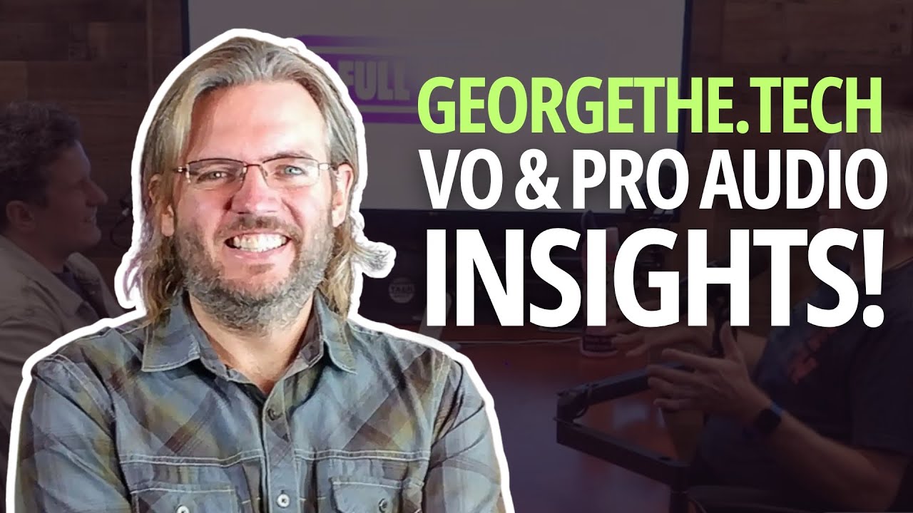 Voiceover Expertise & Pro Audio Insight with George Whittam (GeorgeTheTech) | The Pro Series