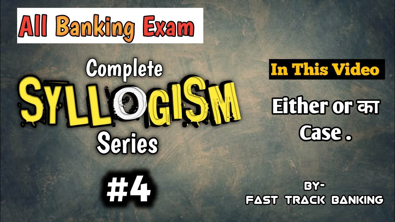 Syllogism, Either Or Case | Banking Exam Reasoning |100% Accuracy Trick | FAST TRACK BANKING |