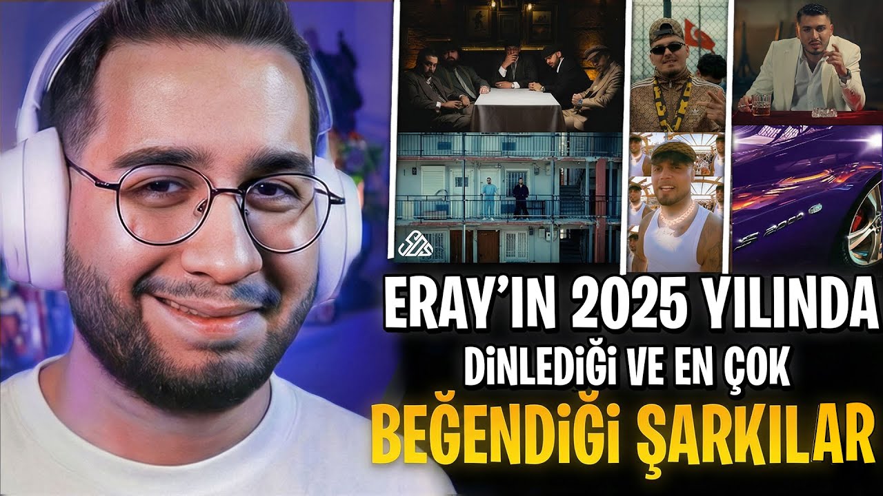 ERAY'IN 2025 YILINDA DİNLEYİP EN ÇOK BEĞENDİĞİ ŞARKILAR (UZI,MOTIVE,LVBELC5,BLOK3,ORGANIZE,ALLAME..)