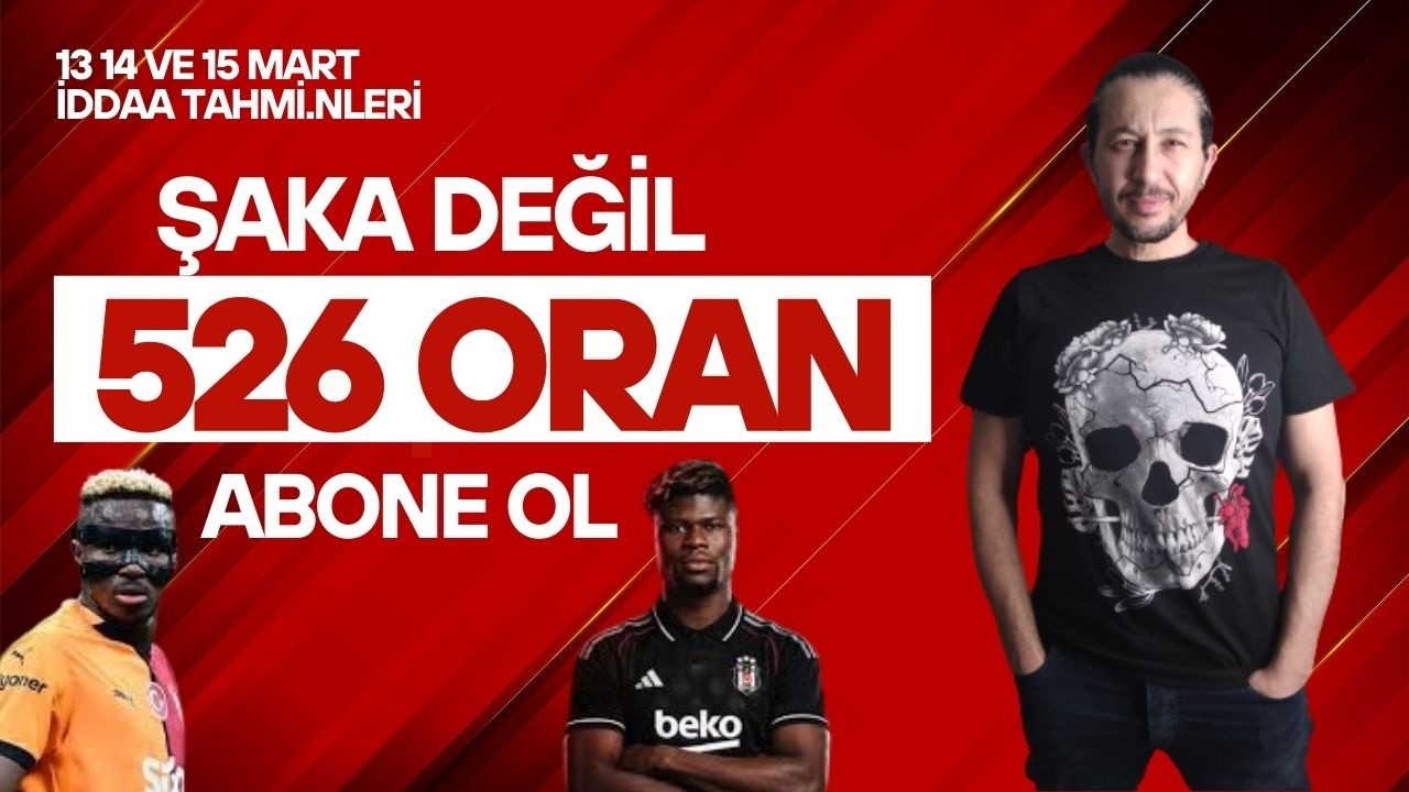 13 14 VE 15 MART İDDAA TAHMİNLERİ #iddaatahminleri #galatasaray #beşiktaş #fenerbah&ccedil;e